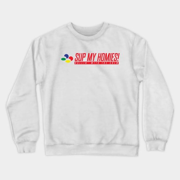 Sup my homies! Crewneck Sweatshirt by EduardoLimon